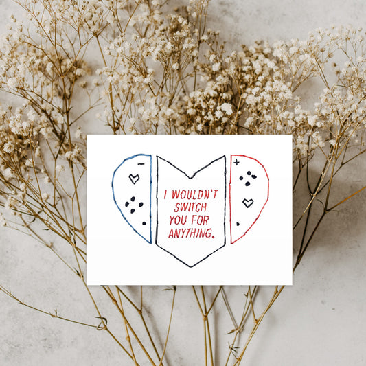 I Wouldn't Switch You for Anything | Printed Card