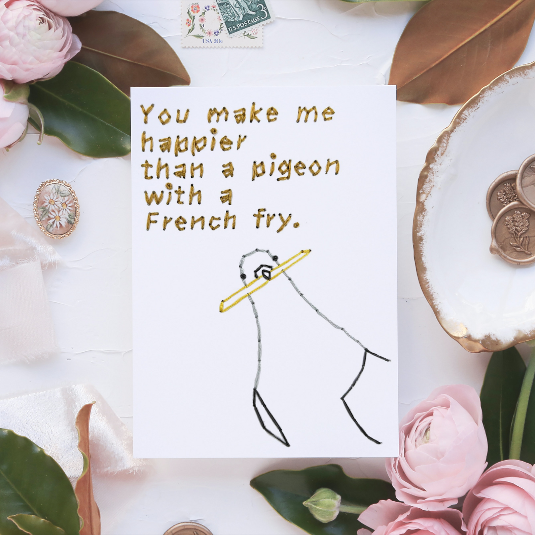 You Make Me Happier Than a Pigeon - Printed